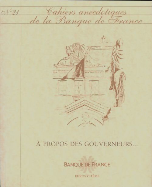 Livrenpoche : Cahiers anecdotiques de la banque de France n°21 : A propos des gouverneurs - Collectif - Livre