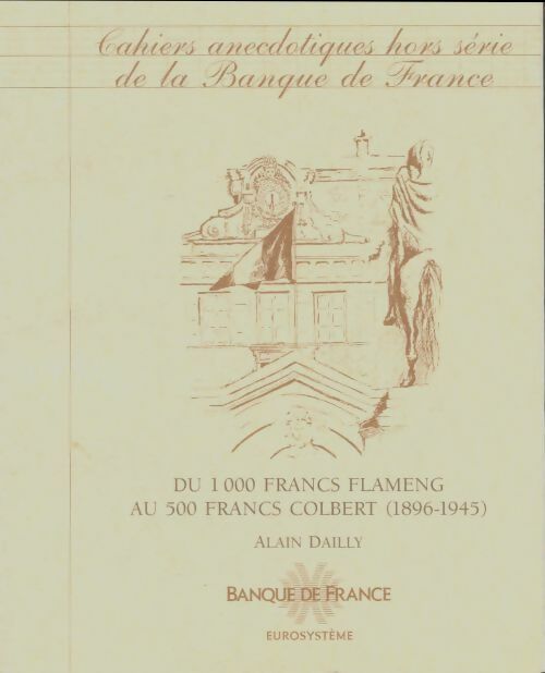 Livrenpoche : Cahiers anecdotiques de la banque de France : Du 1000 francs Flameng au 500 francs Colbert - Alain Dailly - Livre