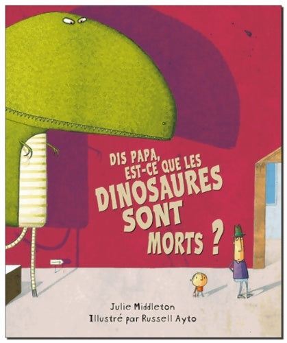 Livrenpoche : Dis papa, est ce que les dinosaures sont morts? - Julie Middleton - Livre