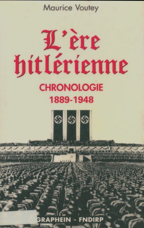 Livrenpoche : L'ère hitlérienne : Chronologie 1889-1948 - Maurice Voutey - Livre