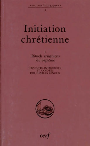 Livrenpoche : Initiation chrétienne Tome I Rituels arméniens du baptême - Charles Renoux - Livre
