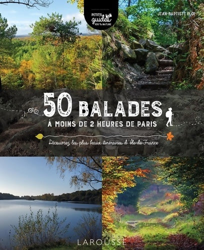 Livrenpoche : 50 balades à moins de 2 heures de Paris : Découvrez les plus beaux itinéraires d'Île-de-France - Jean Baptiste Eloi - Livre