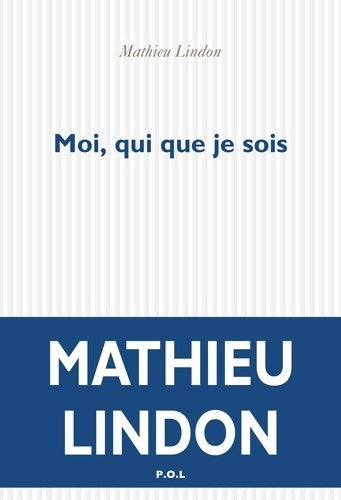 Livrenpoche : Moi qui que je sois - Mathieu Lindon - Livre