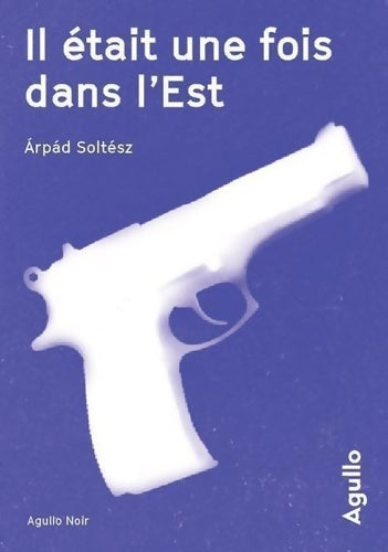 Livrenpoche : Il était une fois dans l'est - Arpad Soltesz - Livre