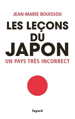 Livrenpoche : Les leçons du Japon : Un pays très incorrect - Jean-Marie Bouissou - Livre