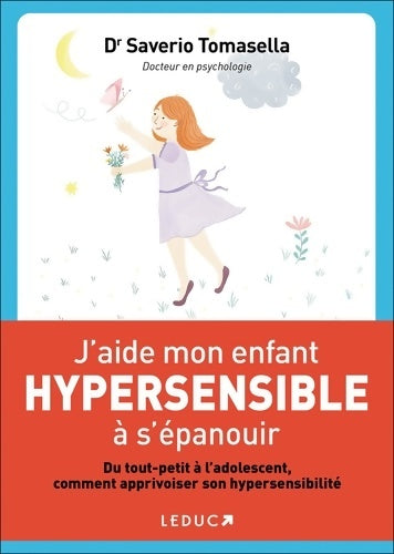 Livrenpoche : J'aide mon enfant hypersensible à l'épanouir : Du tout-petit à l'adolescent comment apprivoiser son hypersensibilité - Saverio Tomasella - Livre