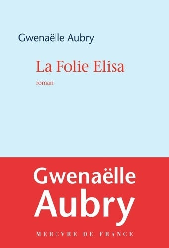 Livrenpoche : La Folie Elisa - Gwenaëlle Aubry - Livre