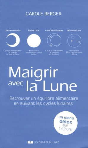 Livrenpoche : Maigrir avec la Lune - Retrouver un équilibre alimentaire en suivant les cycles lunaires - Carole Berger - Livre