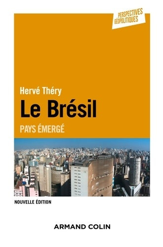 Livrenpoche : Le Brésil - 2e éd. - Pays émergé : Pays émergé - Hervé Théry - Livre