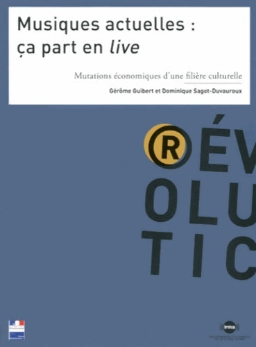 Livrenpoche : Musiques actuelles : ça part en live: Mutations économiques d'une filière culturelle - Gérôme Guibert - Livre