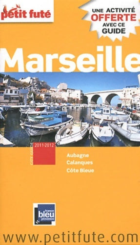 Livrenpoche : Marseille 2011-2012 PETIT FUTE : + UNE ACTIVITE OFFERTE - Dominique Auzias - Livre