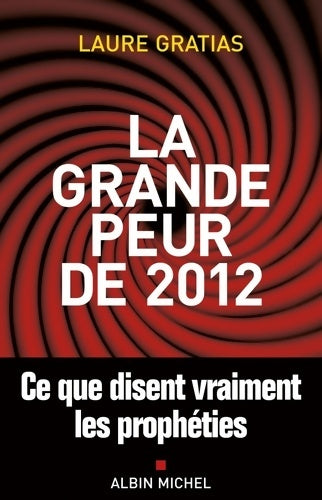 Livrenpoche : La Grande Peur de 2012 : Ce que disent vraiment les prophéties - Laure Gratias - Livre