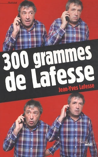 Livrenpoche : 300 grammes de Lafesse - Jean-Yves Lafesse - Livre