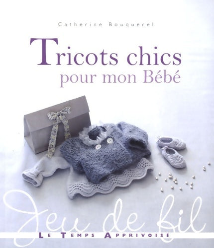 Livrenpoche : Tricots chics pour mon bébé - Catherine Bouquerel - Livre