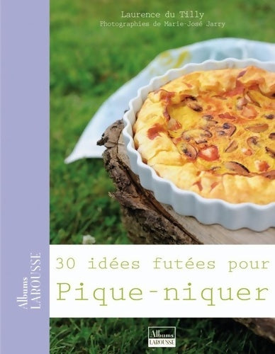Livrenpoche : 30 idées futées pour pique-niquer - Laurence Du Tilly - Livre