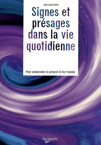 Livrenpoche : Signes et présages dans la vie quotidienne : Pour comprendre le présent et lire l'avenir - Jean-Louis Victor - Livre