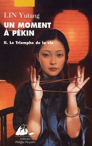 Livrenpoche : Un moment à Pékin : Tome II Le triomphe de la vie - Yu-Tang Lin - Livre