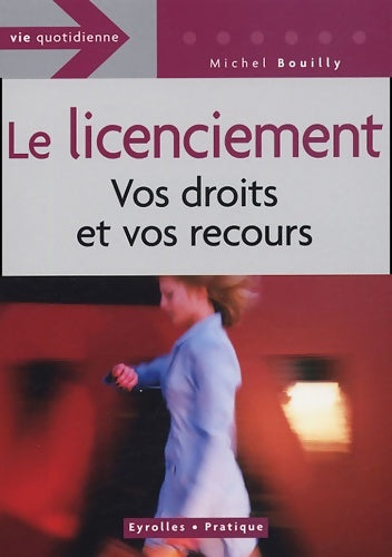 Livrenpoche : Le licenciement : Vos droits et vos recours - Michel Bouilly - Livre
