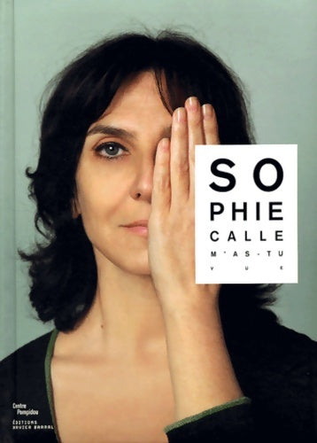 Livrenpoche : M'as-tu vue ? Exposition Paris Centre Pompidou 19 nov. 2003-15 mars 2004 - Sophie Calle - Livre