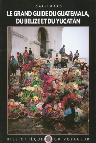 Livrenpoche : Guatemala Belize Yucatan - Guides Gallimard - Livre