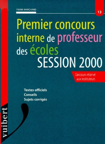 Livrenpoche : Le premier concours interne de professeur des écoles session 2000 numéro 13 - Marchand - Livre
