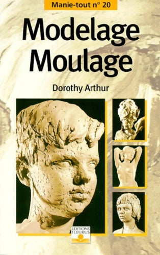Livrenpoche : Modelage moulage - Dorothy Arthur - Livre