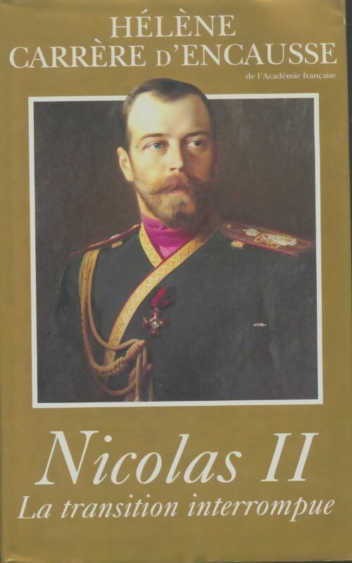 Livrenpoche : Nicolas ii la transition interrompue une biographie politique. - Hélène Carrère d'Encausse - Livre