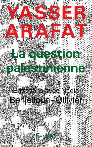 Livrenpoche : La Question palestinienne : Entretiens avec Nadia Benjelloun-Ollivier - Yasser Arafat - Livre