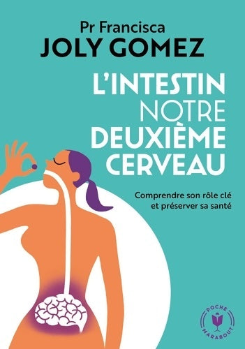 Livrenpoche : L'intestin notre deuxième cerveau : Comprendre son rôle clé et préserver sa santé - Francisca Joly Gomez - Livre