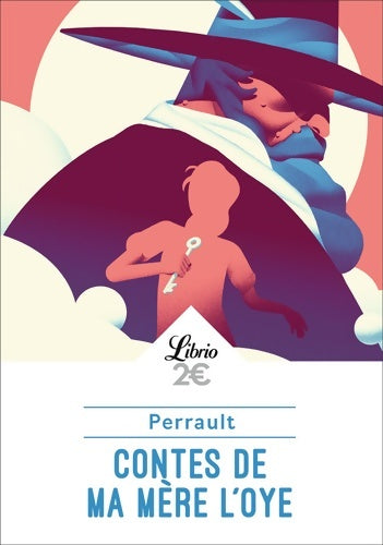 Livrenpoche : Contes de ma mère l'Oye : Histoires ou contes du temps passé avec des Moralités - Charles Perrault - Livre