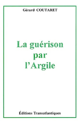Livrenpoche : La guérison par l'argile - Gérard Coutaret - Livre