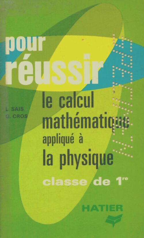 Livrenpoche : Le calcul mathématique appliqué à la physique 1ère - L Sais - Livre