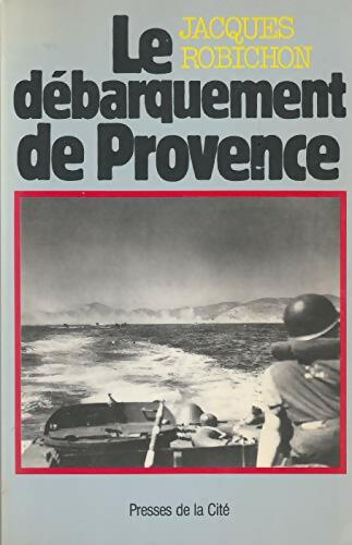 Livrenpoche : Le débarquement de Provence : 15 août 1944 - Jacques Robichon - Livre