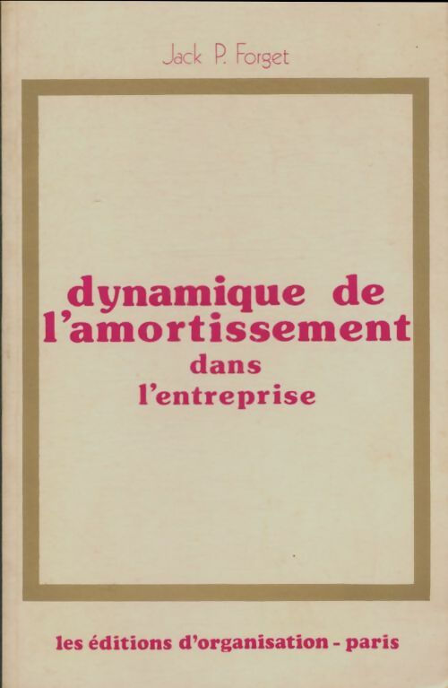 Livrenpoche : Dynamique de l'amortissement dans l'entreprise - Jack P Forget - Livre