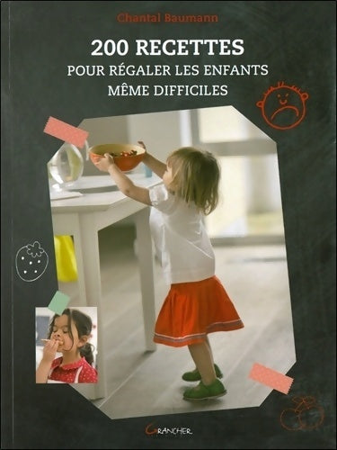Livrenpoche : 200 recettes pour régaler les enfants même difficiles - Chantal Baumann - Livre