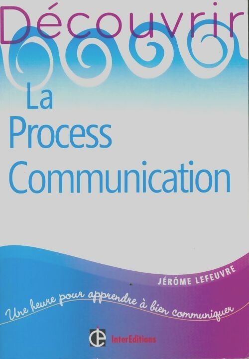 Livrenpoche : Découvrir la process communication - 2e ed. - Jérôme Lefeuvre - Livre
