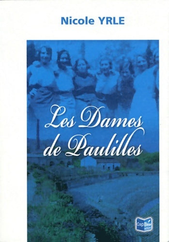 Livrenpoche : Les Dames de Paulilles - Nicole Yrle - Livre