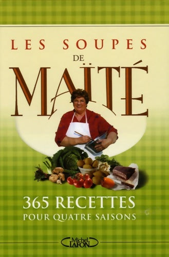 Livrenpoche : SOUPES DE MAITE 365 RECETTES - Maïté - Livre