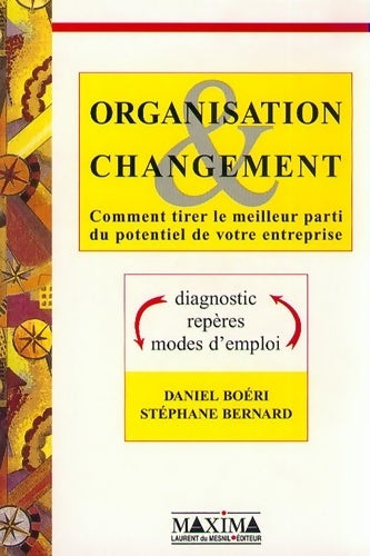 Livrenpoche : Organisation et changement comment tirer le meilleur parti du potentiel de votre entreprise - Daniel Boeri - Livre