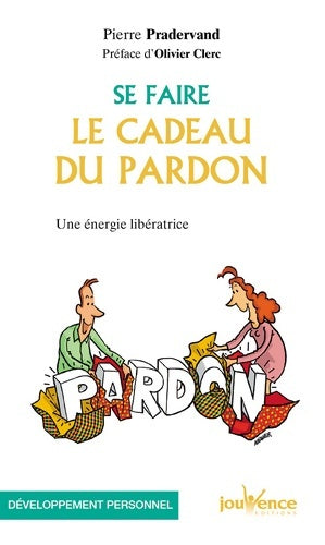 Livrenpoche : Se faire le cadeau du pardon - Pierre Pradervand - Livre