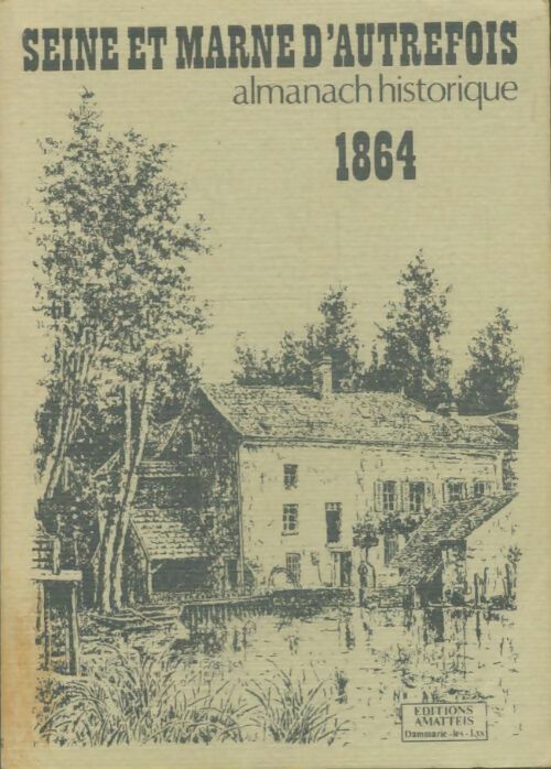 Livrenpoche : Almanach historique de Seine et Marne 1864 - Anonyme - Livre