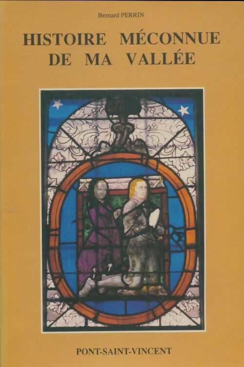 Livrenpoche : Histoire méconnue de ma vallée Tome II ; pont-Saint-Vincent - Bernard Perrin - Livre