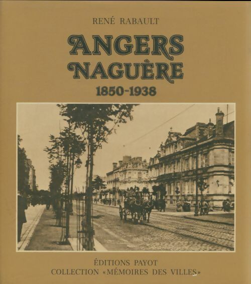 Livrenpoche : Angers naguère 1850-1938 - René Rabault - Livre