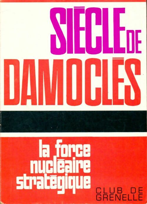 Livrenpoche : Siècle de Damoclès : La force nucléaire stratégique - Collectif - Livre