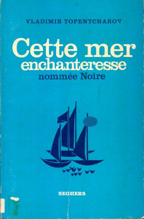 Livrenpoche : Cette mer enchanteresse nommée Noire - Vladimir Topentcharov - Livre