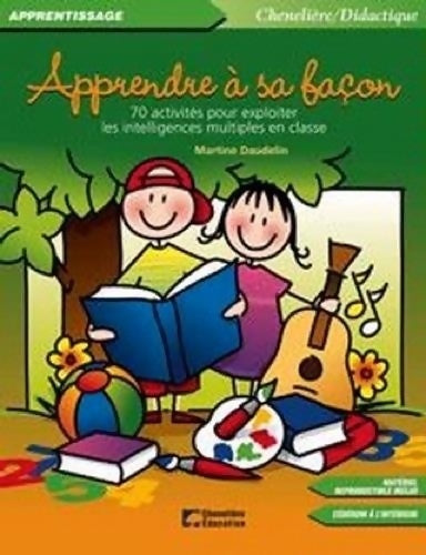 Livrenpoche : Apprendre à sa façon : 70 activités pour exploiter les intelligences multiples en classe - Martine Daudelin - Livre