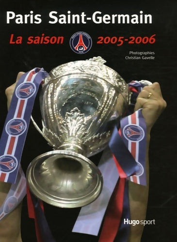 Livrenpoche : Paris Saint-Germain : La saison 2005-2006 - Christian Gavelle - Livre
