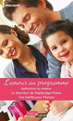 Livrenpoche : L'amour au programme : Institutrice ou maman - le directeur de highbridge manor - une famille pour marissa - Cara Colter - Livre