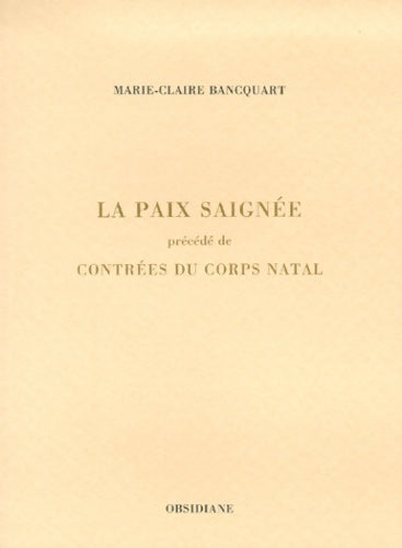 Livrenpoche : La Paix saignée précédé de Contrées du corps natal - Marie-Claire Bancquart - Livre