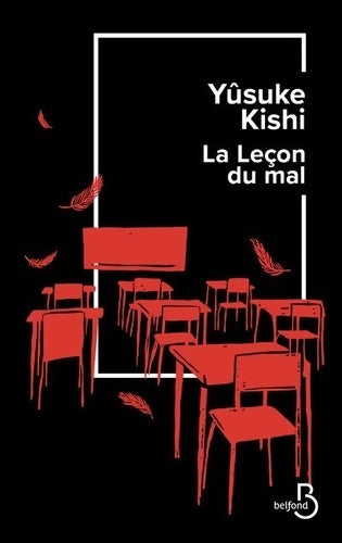 Livrenpoche : La leçon du mal Kishi Yuzuke : Roman japonais Roman noir haletant Thriller à huis-clos Polar au rythme effréné et aux personnages détonants le livre japonais phénomène du moment - Yûsuke Kishi - Livre